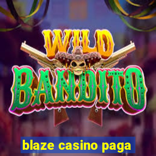 blaze casino paga