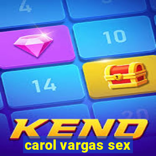 carol vargas sex