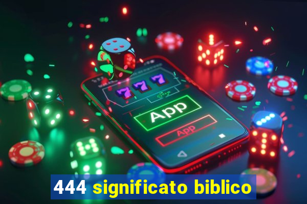 444 significato biblico