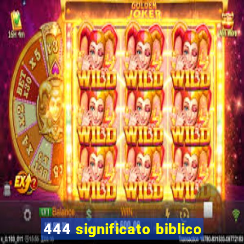 444 significato biblico