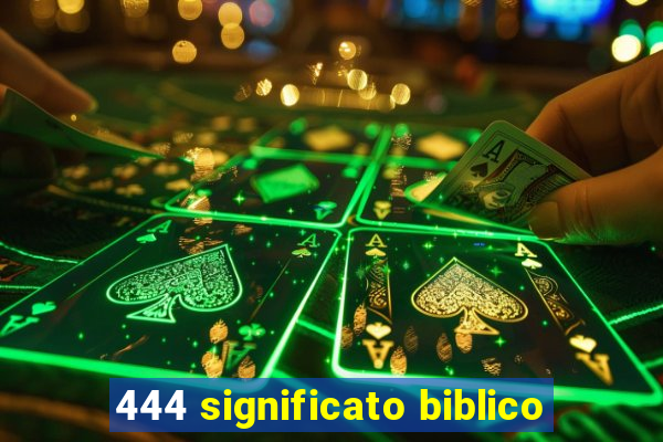 444 significato biblico