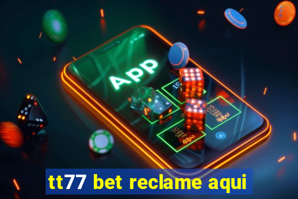 tt77 bet reclame aqui