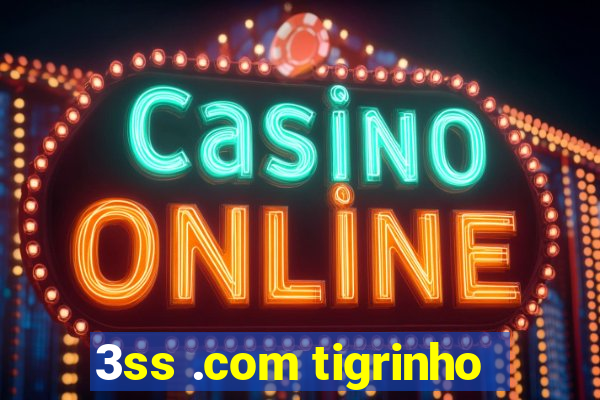 3ss .com tigrinho