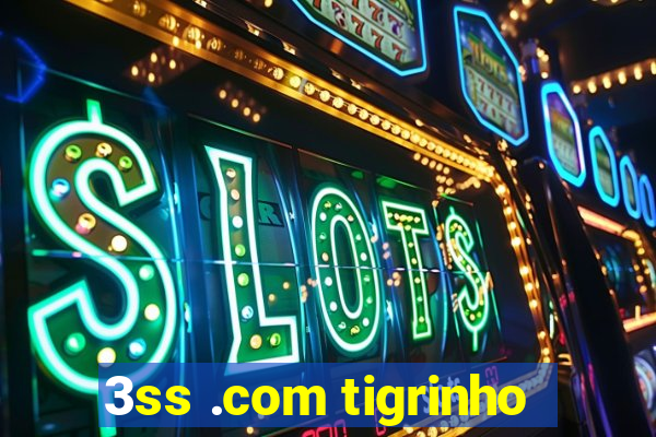 3ss .com tigrinho