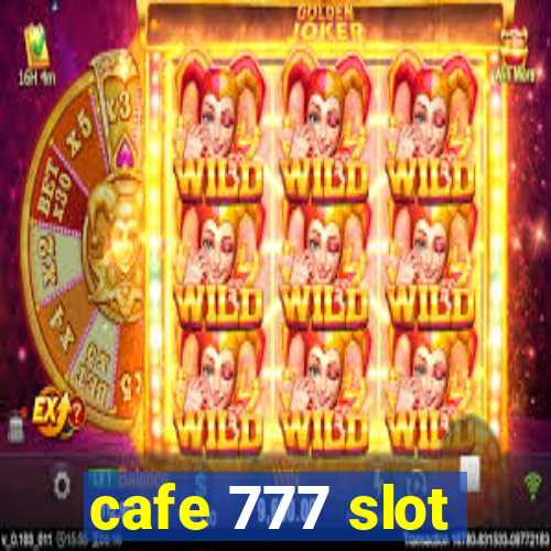 cafe 777 slot