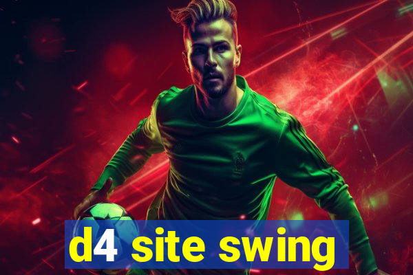 d4 site swing