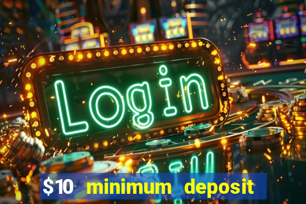 $10 minimum deposit casino nz 2021