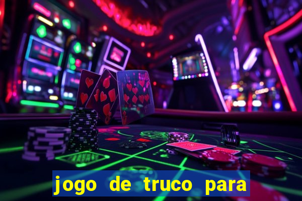 jogo de truco para ganhar dinheiro