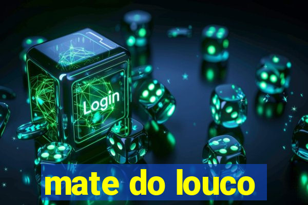 mate do louco