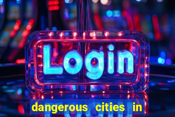 dangerous cities in the us