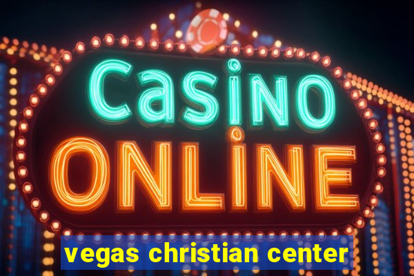 vegas christian center