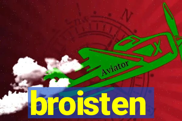 broisten