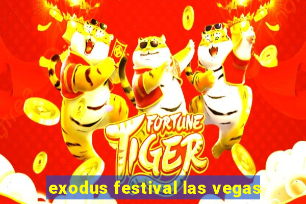 exodus festival las vegas