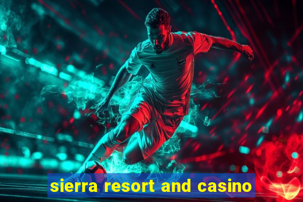 sierra resort and casino