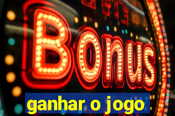 ganhar o jogo