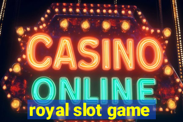 royal slot game