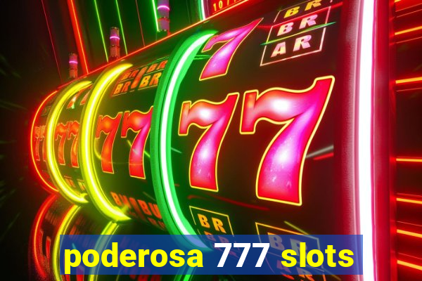 poderosa 777 slots