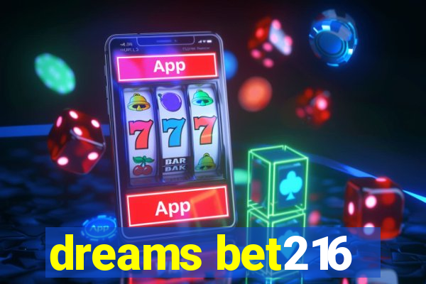 dreams bet216