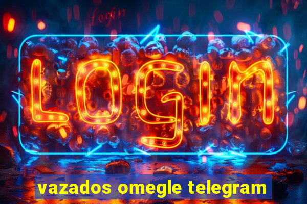 vazados omegle telegram