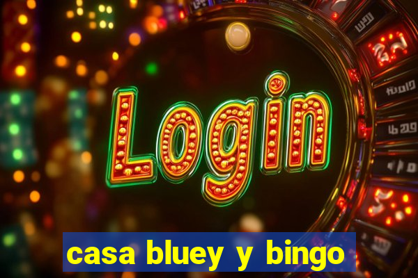 casa bluey y bingo