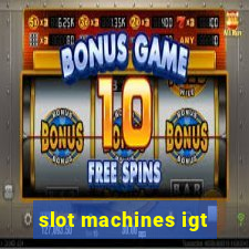 slot machines igt