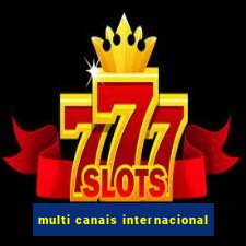 multi canais internacional