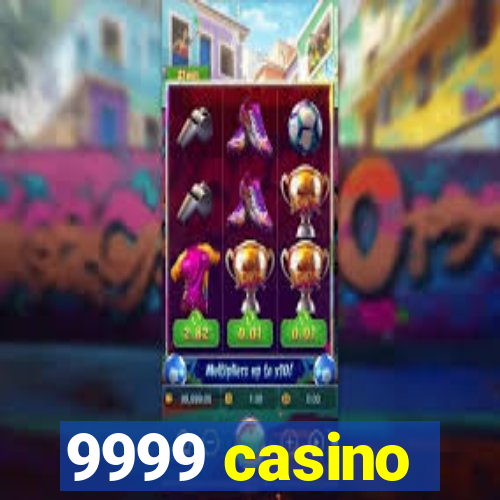 9999 casino