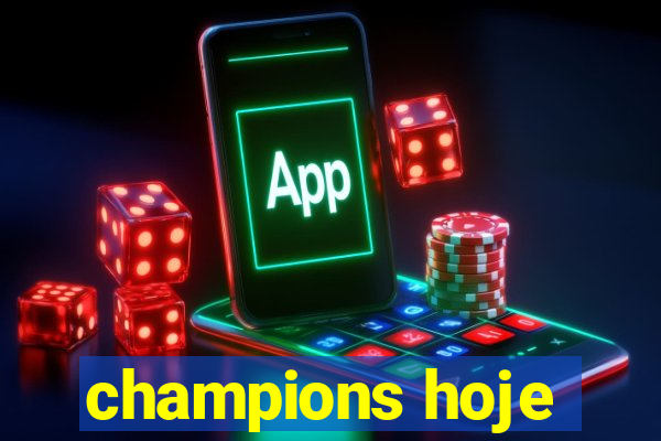 champions hoje