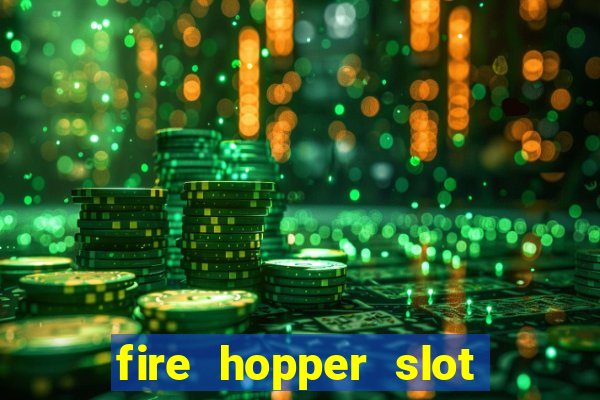 fire hopper slot free play