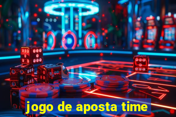 jogo de aposta time