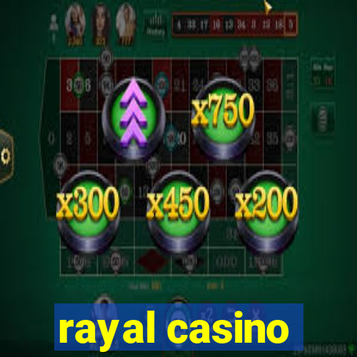 rayal casino