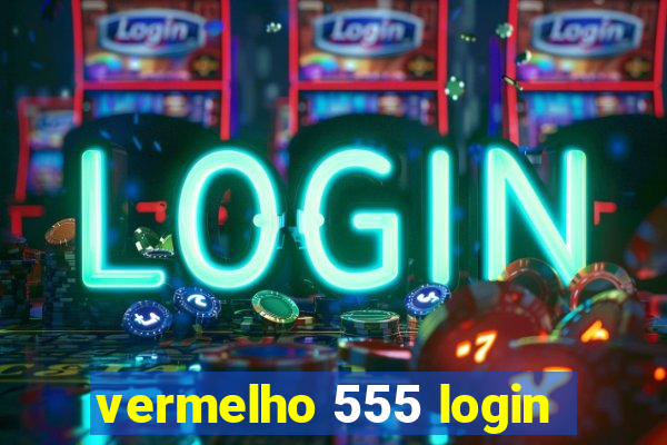 vermelho 555 login