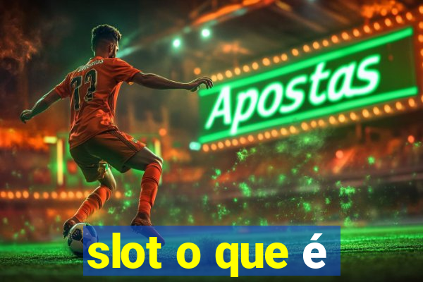 slot o que é