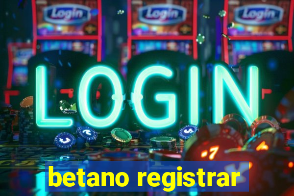 betano registrar