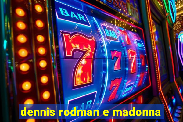 dennis rodman e madonna