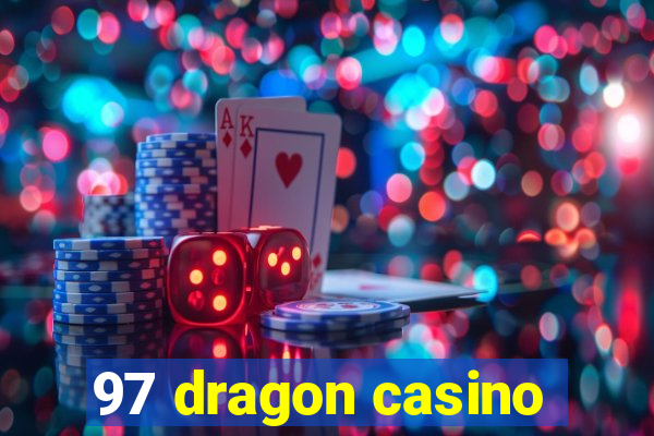 97 dragon casino