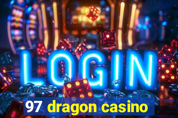 97 dragon casino