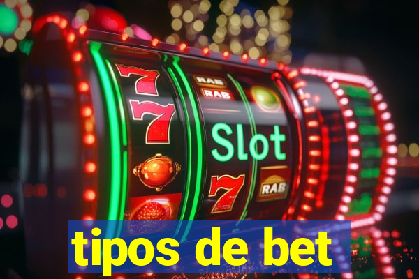 tipos de bet