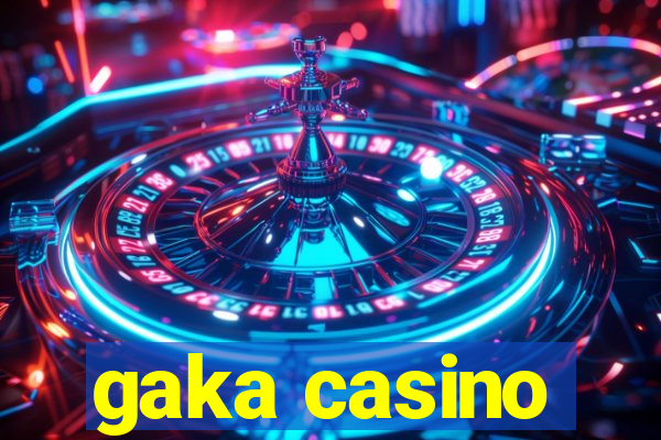 gaka casino