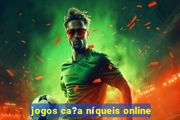 jogos ca?a níqueis online