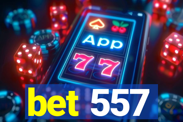 bet 557