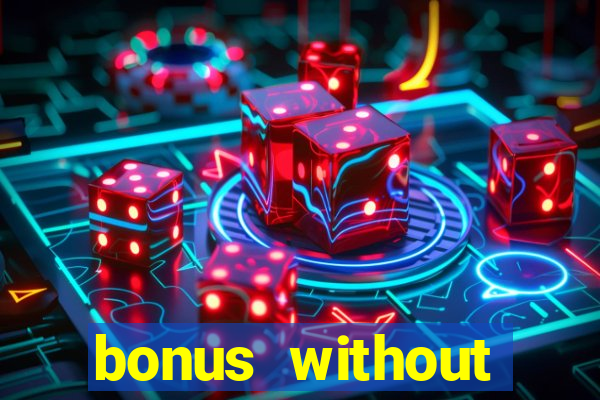 bonus without deposit casino