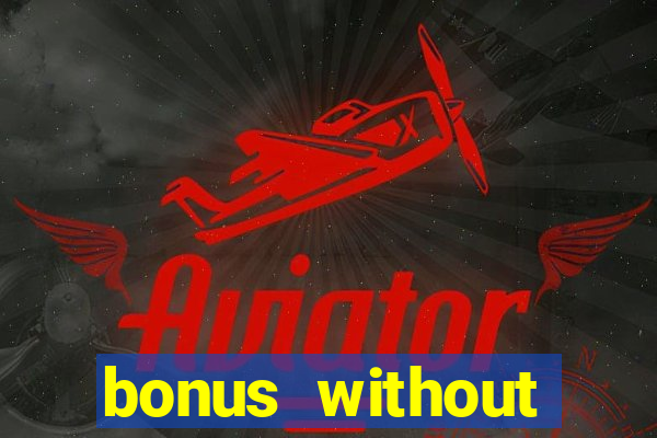 bonus without deposit casino