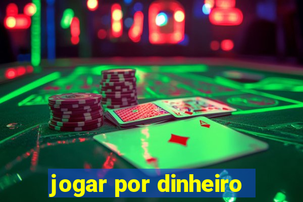 jogar por dinheiro