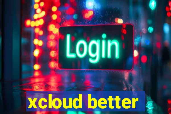 xcloud better