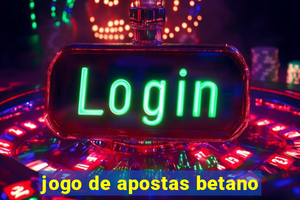 jogo de apostas betano