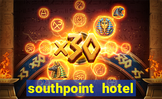 southpoint hotel and casino