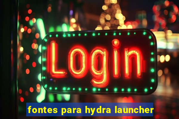 fontes para hydra launcher