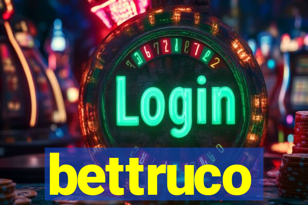 bettruco