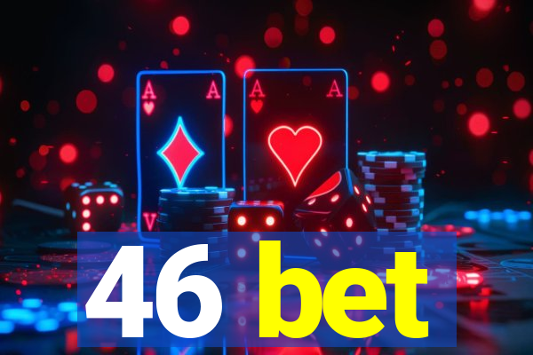 46 bet